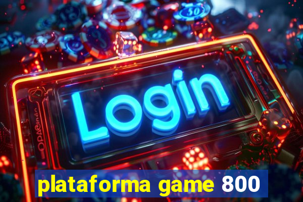 plataforma game 800